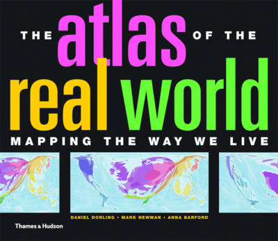 Atlas of the Real World, The:Mapping the Way we Live - Daniel Dorling