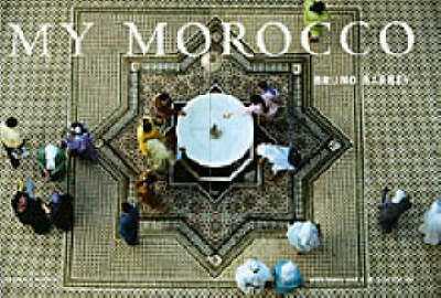 My Morocco:Bruno Barbey -  Barbey,  Bruno