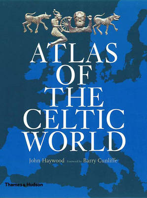 Historical Atlas of the Celtic World - John Haywood