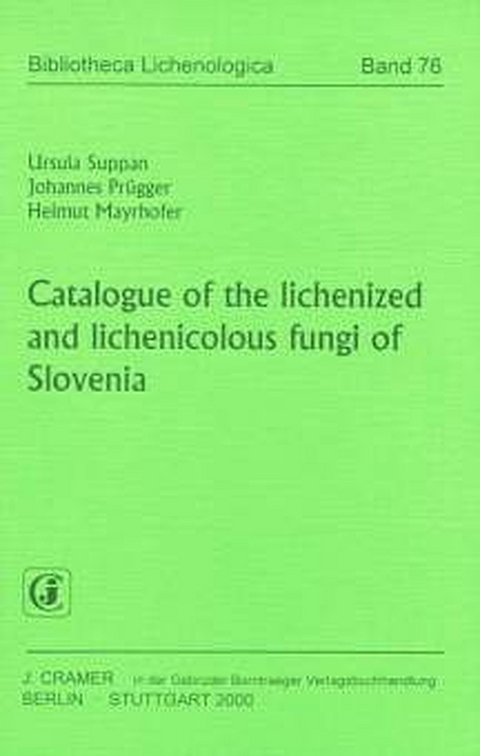 Catalogue of the lichenized and lichenicolous fungi of Slovenia - Ursula Suppan, Johannes Prügger, Helmut Mayrhofer