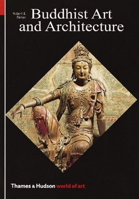 Buddhist Art and Architecture - Robert E. Fisher