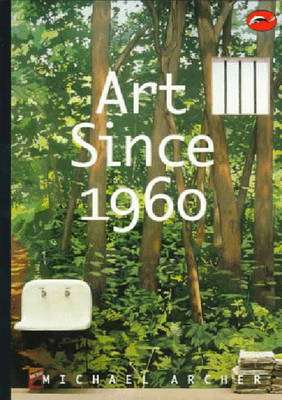 Art Since 1960 - Michael Archer