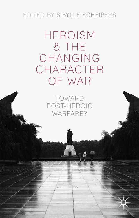 Heroism and the Changing Character of War - 