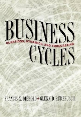 Business Cycles - Francis X. Diebold, Glenn D. Rudebusch