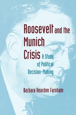 Roosevelt and the Munich Crisis - Barbara Reardon Farnham