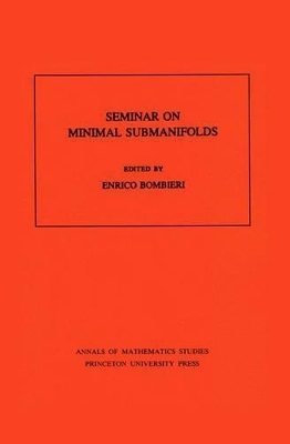 Seminar On Minimal Submanifolds. (AM-103), Volume 103 - 