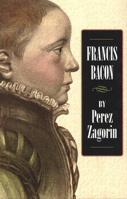 Francis Bacon - Perez Zagorin