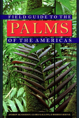 Field Guide to the Palms of the Americas - Andrew Henderson, Gloria Galeano, Rodrigo Bernal