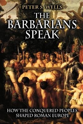 The Barbarians Speak - Peter S. Wells