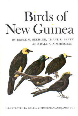 Birds of New Guinea - Bruce M. Beehler, Thane K. Pratt, Dale A. Zimmerman