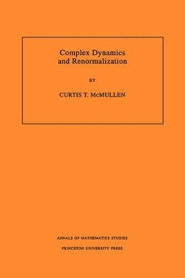 Complex Dynamics and Renormalization (AM-135), Volume 135 - Curtis T. McMullen