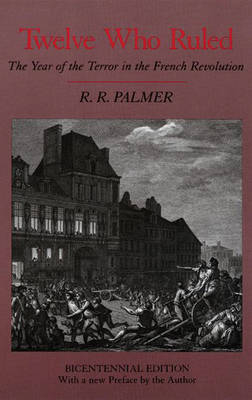 Twelve Who Ruled - R. R. Palmer