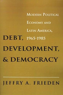 Debt, Development, and Democracy - Jeffry A. Frieden