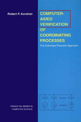 Computer-Aided Verification of Coordinating Processes - Robert P. Kurshan