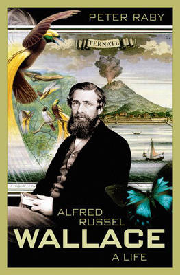 Alfred Russel Wallace - Peter Raby