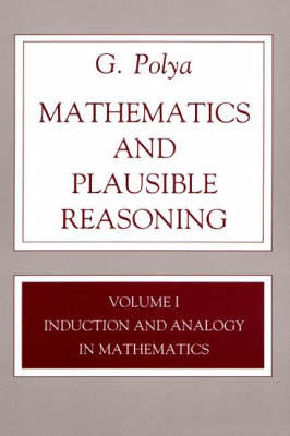 Mathematics and Plausible Reasoning, Volume 1 - G. Polya