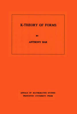 K-Theory of Forms. (AM-98), Volume 98 - Anthony Bak