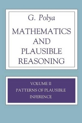 Mathematics and Plausible Reasoning, Volume 2 - G. Polya