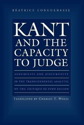 Kant and the Capacity to Judge - Béatrice Longuenesse