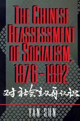 The Chinese Reassessment of Socialism, 1976-1992 - Yan Sun