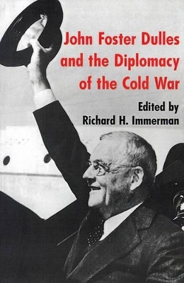 John Foster Dulles and the Diplomacy of the Cold War - 