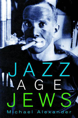 Jazz Age Jews - Michael Alexander