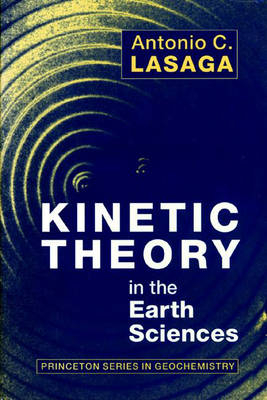 Kinetic Theory in the Earth Sciences - Antonio C. Lasaga