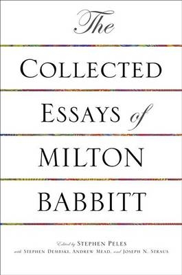 The Collected Essays of Milton Babbitt - Milton Babbitt