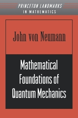 Mathematical Foundations of Quantum Mechanics - John Von Neumann