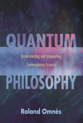 Quantum Philosophy - Roland Omnès