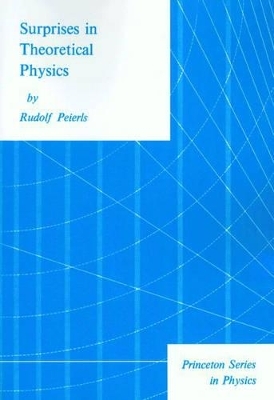 Surprises in Theoretical Physics - Rudolf Peierls