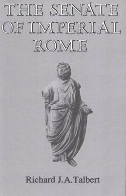 The Senate of Imperial Rome - Richard J.A. Talbert