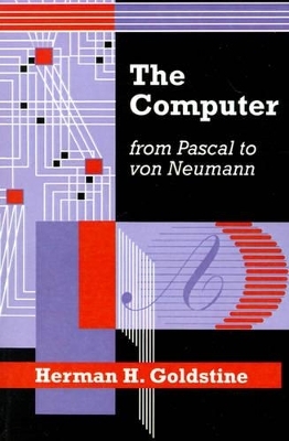 The Computer from Pascal to von Neumann - Herman H. Goldstine