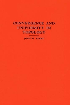 Convergence and Uniformity in Topology - John W. Tukey