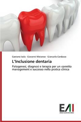 L Inclusione dentaria - Gaetano Isola, Giovanni Matarese, Giancarlo Cordasco