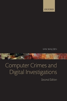 Computer Crimes and Digital Investigations - Ian Walden