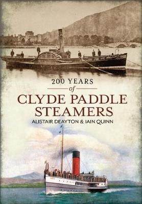 200 Years of Clyde Paddle Steamers - Alistair Deayton, Iain Quinn