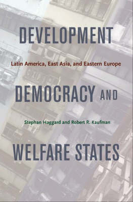 Development, Democracy, and Welfare States - Stephan Haggard, Robert R. Kaufman