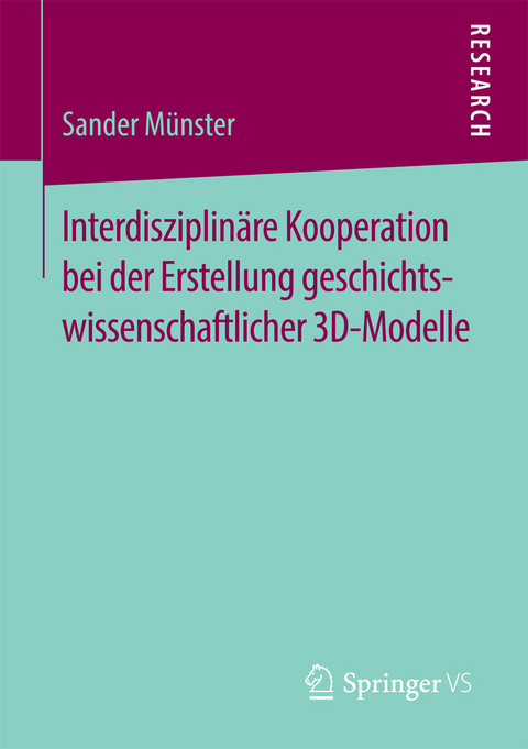 Interdisziplinäre Kooperation bei der Erstellung geschichtswissenschaftlicher 3D-Modelle -  Sander Münster