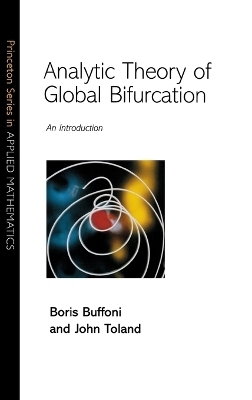 Analytic Theory of Global Bifurcation - Boris Buffoni, John Toland