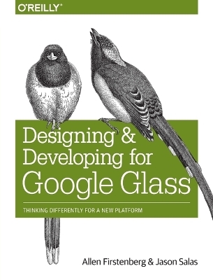 Designing and Developing for Google Glass - Jason Salas, Allen Firstenberg