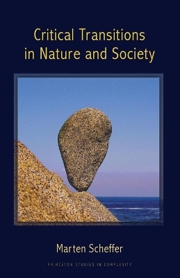 Critical Transitions in Nature and Society - Marten Scheffer