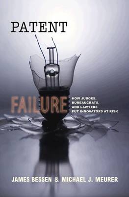 Patent Failure - James Bessen, Michael J. Meurer