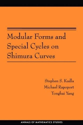 Modular Forms and Special Cycles on Shimura Curves - Stephen S. Kudla, Michael Rapoport, Tonghai Yang