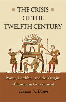 The Crisis of the Twelfth Century - Thomas N. Bisson