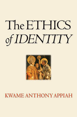 The Ethics of Identity - Kwame Anthony Appiah