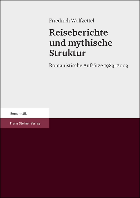 Reiseberichte und mythische Struktur - Friedrich Wolfzettel