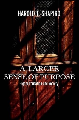 A Larger Sense of Purpose - Harold T. Shapiro