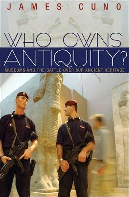 Who Owns Antiquity? - James Cuno