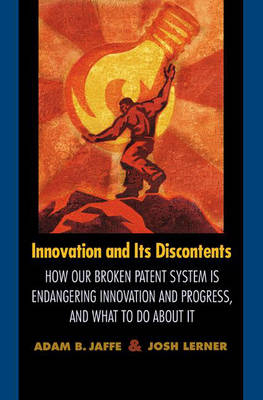 Innovation and Its Discontents - Adam B. Jaffe, Josh Lerner